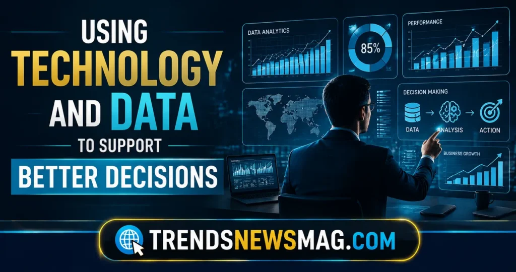 Using Technology and Data to Support Better Decisions