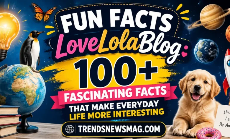 Fun Facts LoveLolaBlog