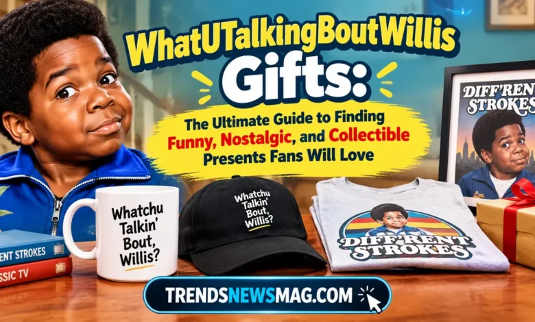 WhatUTalkingBoutWillis Gifts